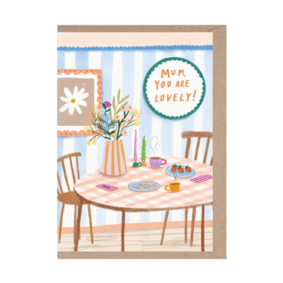 Mum You Are Lovely! Card