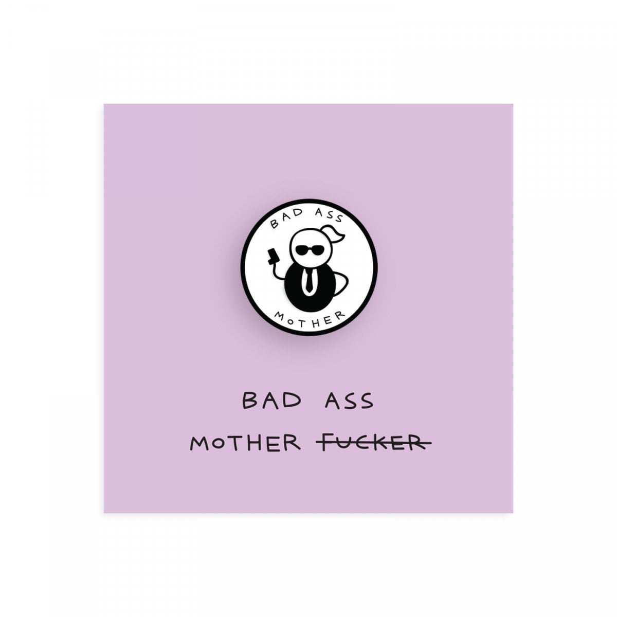 Bad Ass Mother Pin